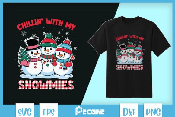 Chillin with My Snowmies Funny SVG for T-Shirt Designs