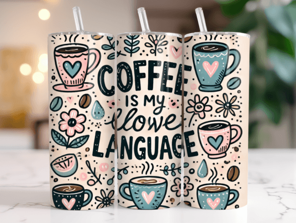 Coffee is My Love Language Wrap Design - Tumbler Wraps & Graphics