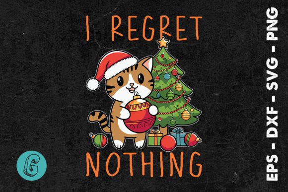 I Regret Nothing Cat Christmas SVG for Print Templates and Graphics