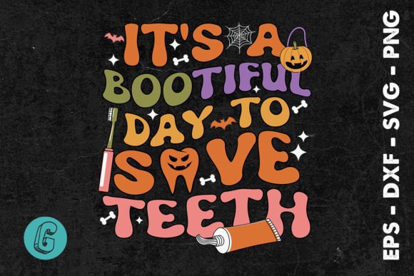 It s a Bootiful Day Save Teeth SVG for Graphics and Print Templates