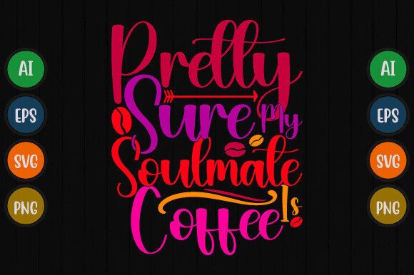 Pretty Sure My Soulmate is Coffee Shirt Graphics
