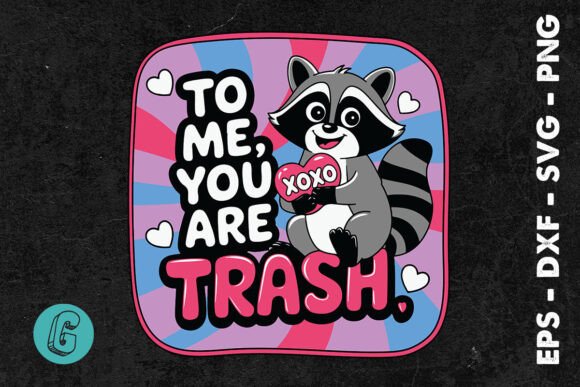 To Me You Are Trash Raccoon Funny SVG for Print Templates and Graphics